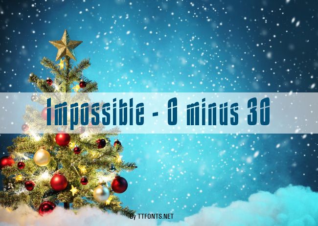 Impossible - 0 minus 30 example